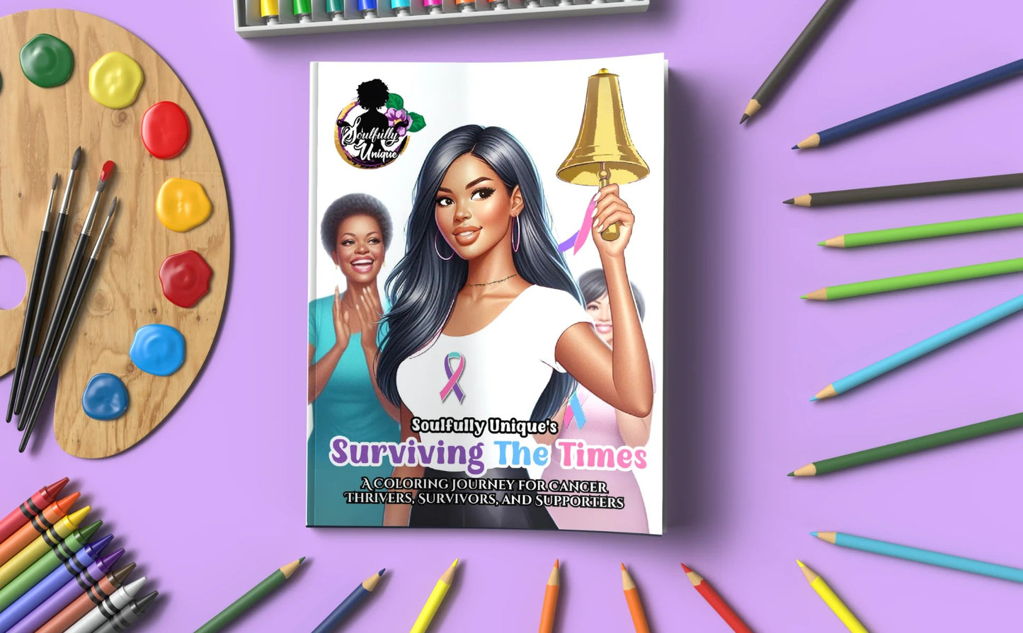 Surviving the Times: A Coloring Journey for Cancer Thrivers, Survivors, and Supporters
